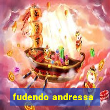 fudendo andressa